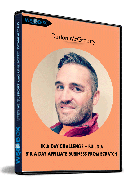 1K-A-Day-Challenge-–-Build-a-$1K-A-Day-Affiliate-Business-FROM-SCRATCH-–-Duston-McGroarty