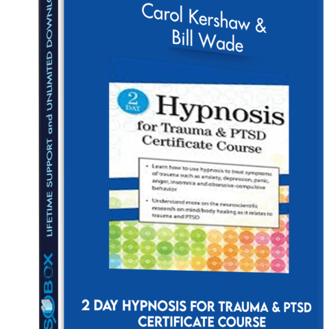 2 Day Hypnosis For Trauma & PTSD Certificate Course – Carol Kershaw &  Bill Wade