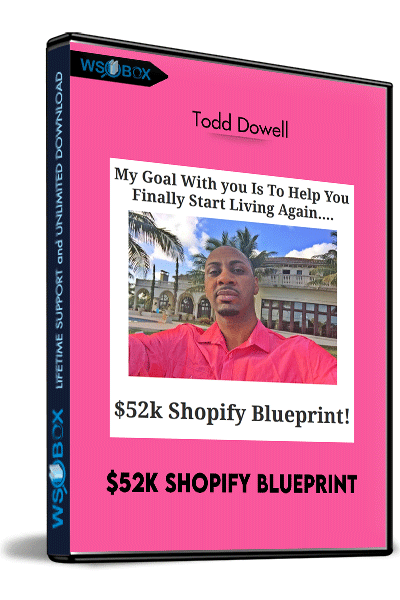 $52k-Shopify-Blueprint-–-Todd-Dowell