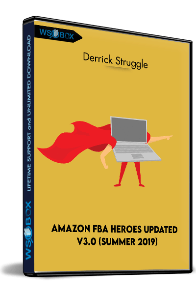 Amazon-FBA-Heroes-Updated-v3.0-(Summer-2019)-–-Derrick-Struggle