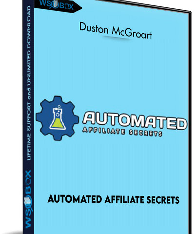 Automated Affiliate Secrets – Duston McGroart