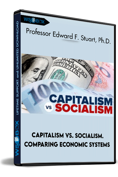 Capitalism-vs.-Socialism.-Comparing-Economic-Systems---Professor-Edward-F.-Stuart,-Ph.D
