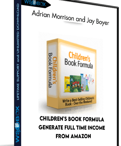 Children’s Book Formula Generate Full Time Income From Amazon – Adrian Morrison And Jay Boyer