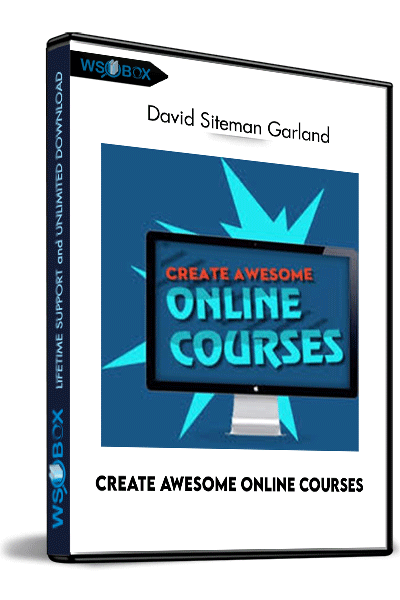 Create-Awesome-Online-Courses-–-David-Siteman-Garland