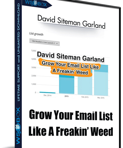 Grow Your Email List Like A Freakin’ Weed – David Siteman Garland