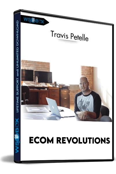 Ecom-Revolutions-–-Travis-Petelle