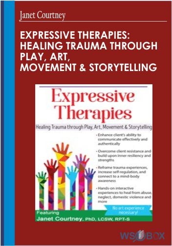 Expressive Therapies Healing Trauma Through Play, Art, Movement Storytelling