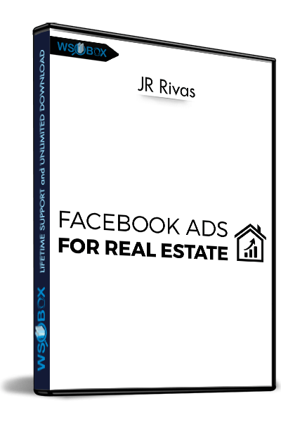 Facebook-Ads-For-Real-Estate-–-JR-Rivas
