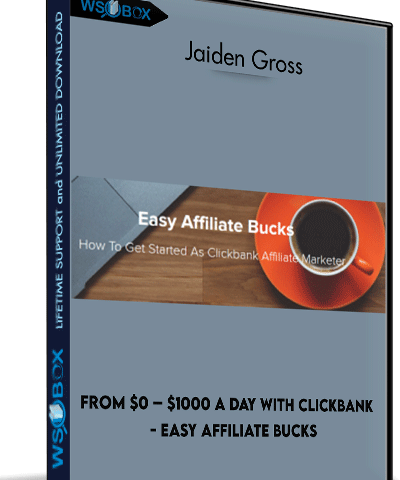 From $0 – $1000 A Day With Clickbank – Easy Affiliate Bucks