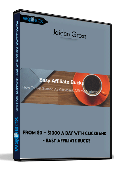 From-$0-–-$1000-A-Day-With-Clickbank---Easy-Affiliate-Bucks