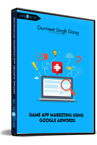 Game-App-Marketing-using-Google-Adwords---Gurmeet-Singh-Dang