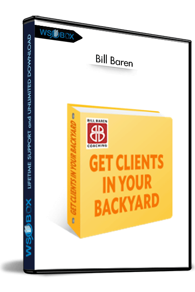 Get-Clients-in-Your-Backyard-–-Bill-Baren