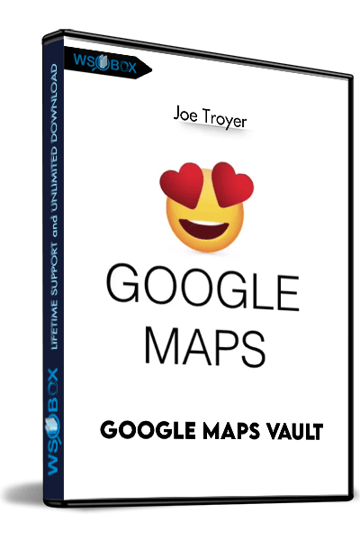 Google-Maps-Vault-–-Joe-Troyer