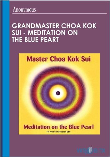 Grandmaster Choa Kok Sui - Meditation on the Blue Peart