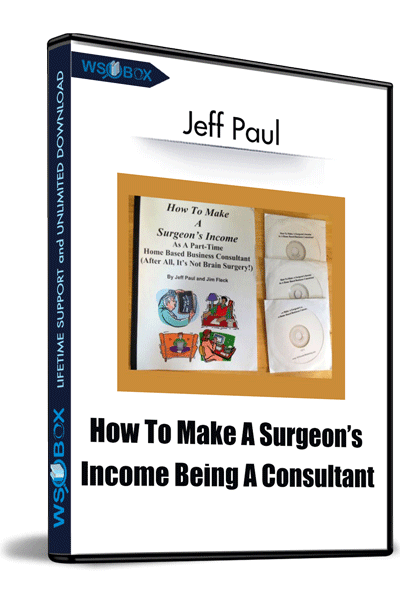 How-To-Make-A-Surgeon’s-Income-Being-A-Consultant-–-Jeff-Paul