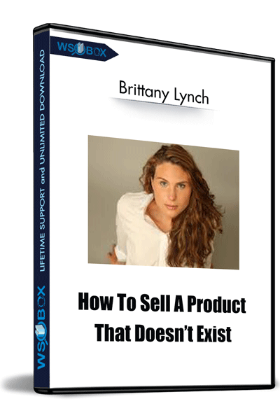 How-To-Sell-A-Product-That-Doesn’t-Exist-–-Brittany-Lynch