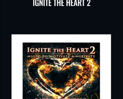 Ignite The Heart 2: Music To Motivate & Activate By Barry Goldstein – Dr Joe Dispenza