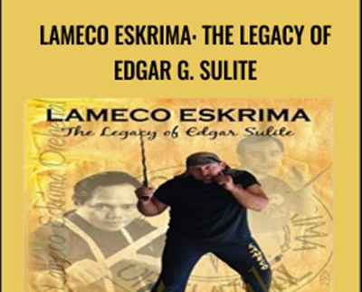 Lameco Eskrima: The Legacy Of Edgar G. Sulite – Davld E. Gould