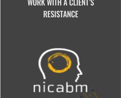 NICABM – Work With A Client’s Resistance