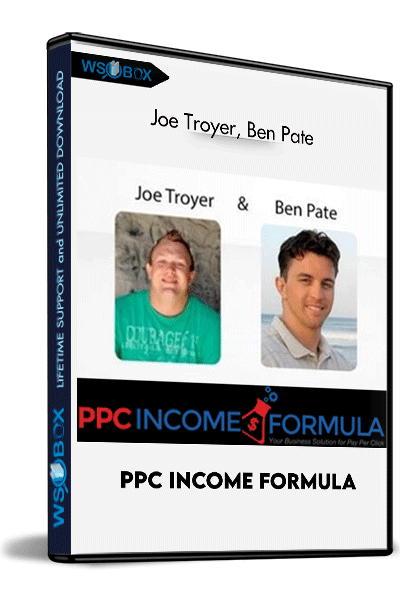 PPC-Income-Formula---Joe-Troyer,-Ben-Pate