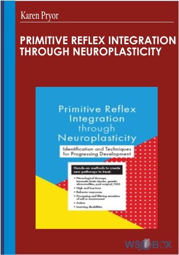 Primitive Reflex Integration through Neuroplasticity - Karen Pryor