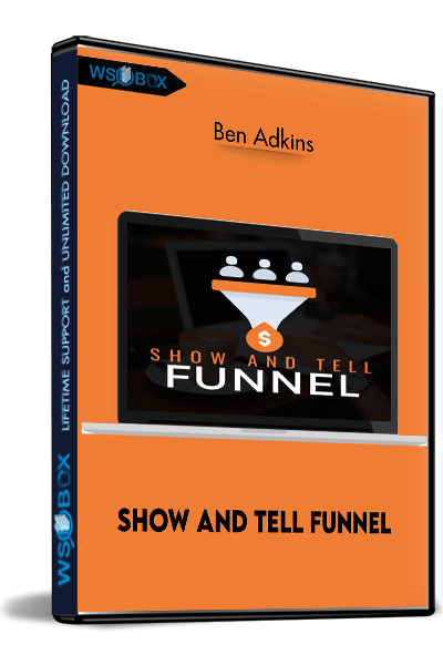 Show-And-Tell-Funnel-–-Ben-Adkins