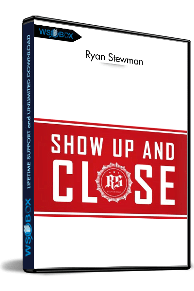 Show-Up-and-Close-–-Ryan-Stewman