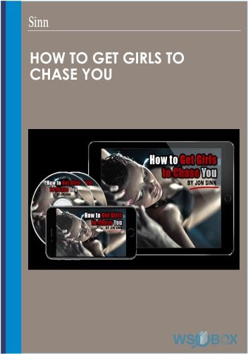 Sinn - How to get girls to chase you