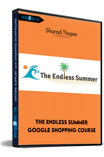 The-Endless-Summer-Google-Shopping-Course---Sharad-Thaper