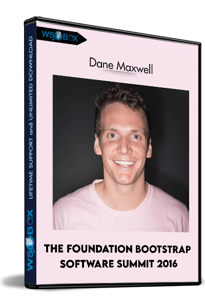 The-Foundation-Bootstrap-Software-Summit-2016-–-Dane-Maxwell