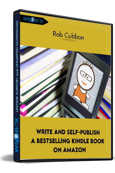 Write-and-Self-Publish-a-Bestselling-Kindle-Book-on-Amazon---Rob-Cubbon