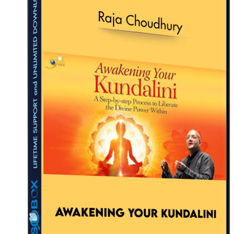 Awakening Your Kundalini – Raja Choudhury