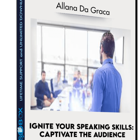 Ignite Your Speaking Skills: Captivate The Audience – Allana Da Graca