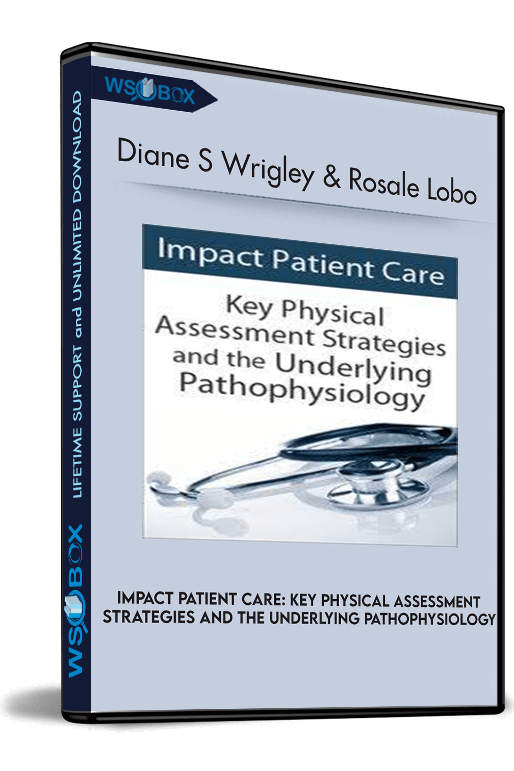 impact-patient-care-key-physical-assessment-strategies-and-the-underlying-pathophysiology-diane-s-wrigley-rosale-lobo