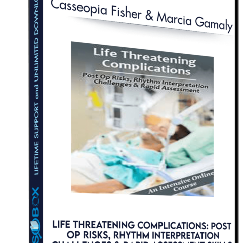 – Casseopia Fisher And Marcia GLife Threatening Complications: Post Op Risks, Rhythm Interpretation Challenges And Rapid Assessment Skillsamaly
