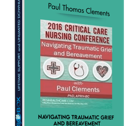Navigating Traumatic Grief And Bereavement – Paul Thomas Clements