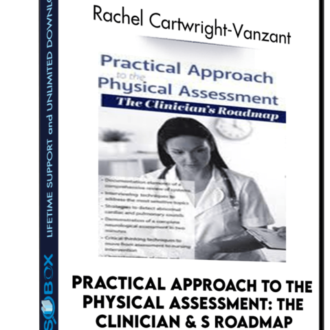 Practical Approach To The Physical Assessment: The Clinician&s Roadmap – Rachel Cartwright-Vanzant
