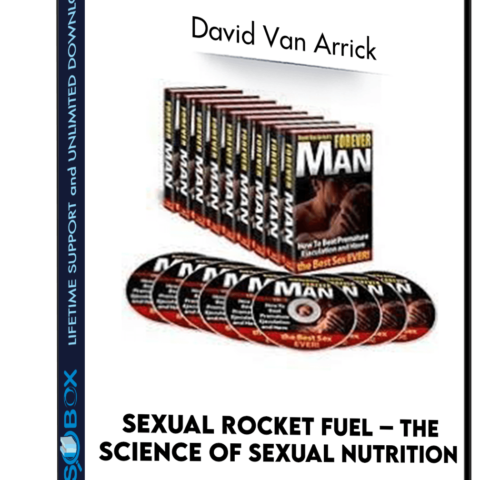 Sexual Rocket Fuel – The Science Of Sexual Nutrition – David Van Arrick