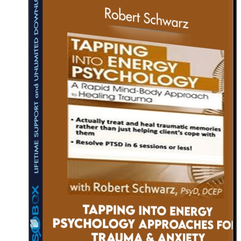 Tapping Into Energy Psychology Approaches For Trauma & Anxiety – Robert Schwarz