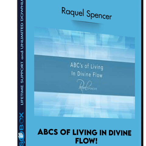 ABCs Of Living In Divine Flow! – Raquel Spencer