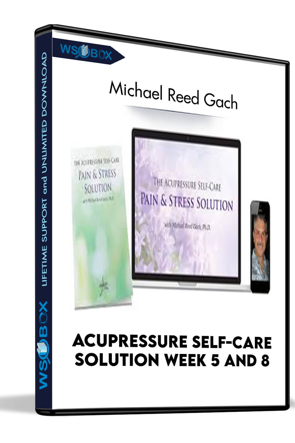 Acupressure Self-Care Solution Week 5 and 8 - Micheal Reed Gach
