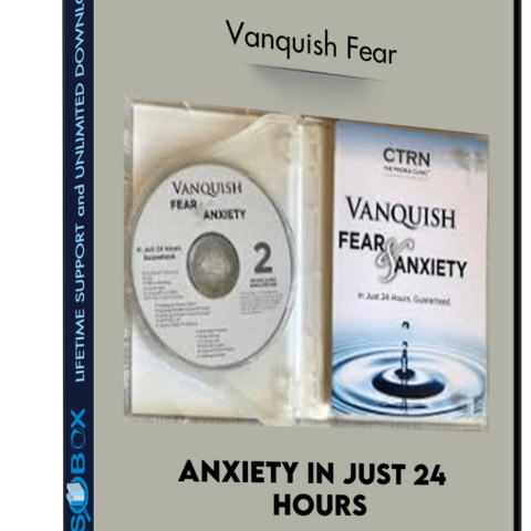 Anxiety In Just 24 Hours – Vanquish Fear