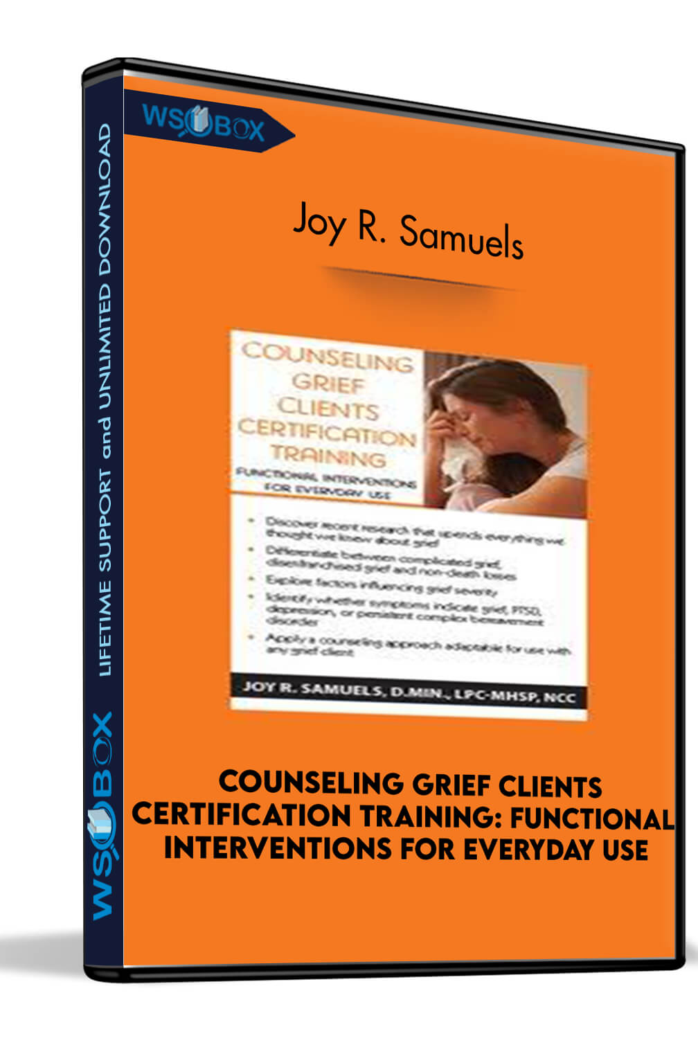 Counseling Grief Clients Certification Training: Functional Interventions for Everyday Use - Joy R. Samuels