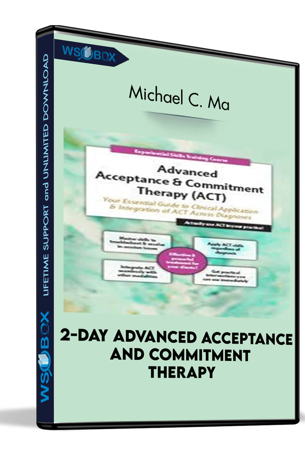 2-Day Advanced Acceptance and Commitment Therapy: Your Essential Guide to Clinical Application and Integration of ACT Across Diagnoses - Michael C. May