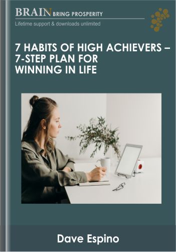7 Habits Of High Achievers - 7-Step Plan For Winning In Life – Dave Espino