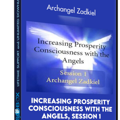 Increasing Prosperity Consciousness With The Angels, Session 1: Archangel Zadkiel
