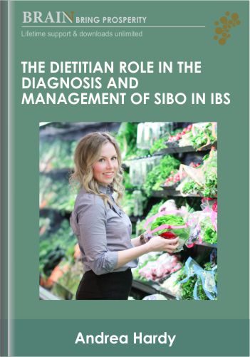 The Dietitian Role in the Diagnosis and Management of SIBO in IBS - Andrea Hardy