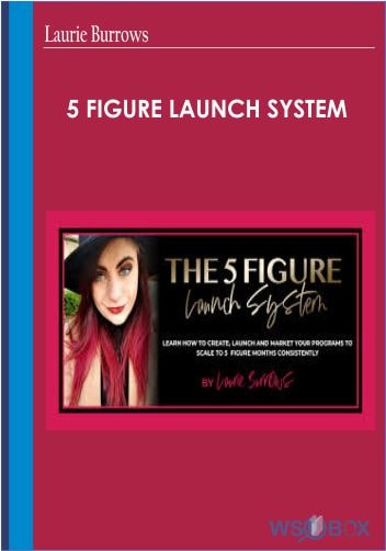 92$. 5 Figure Launch System – Laurie Burrows