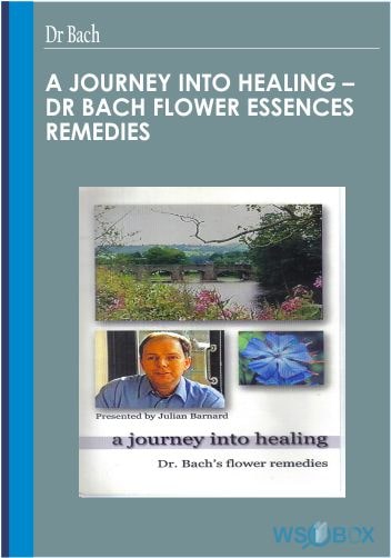 30$. A Journey into Healing – Dr Bach Flower Essences Remedies