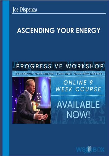 62$. Ascending Your Energy – Joe Dispenza